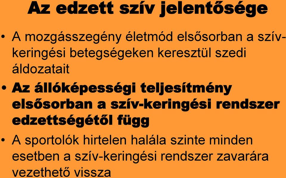 teljesítmény elsősorban a szív-keringési rendszer edzettségétől függ A