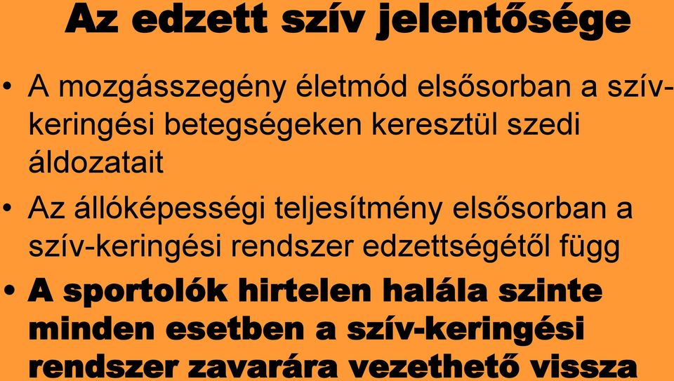 teljesítmény elsősorban a szív-keringési rendszer edzettségétől függ A