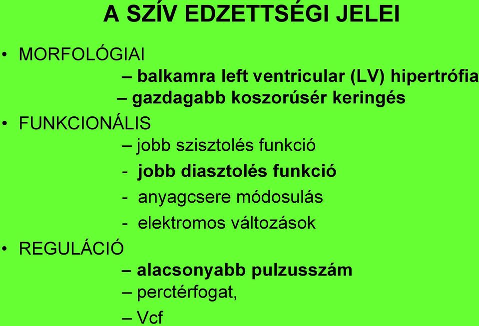 szisztolés funkció - jobb diasztolés funkció - anyagcsere módosulás