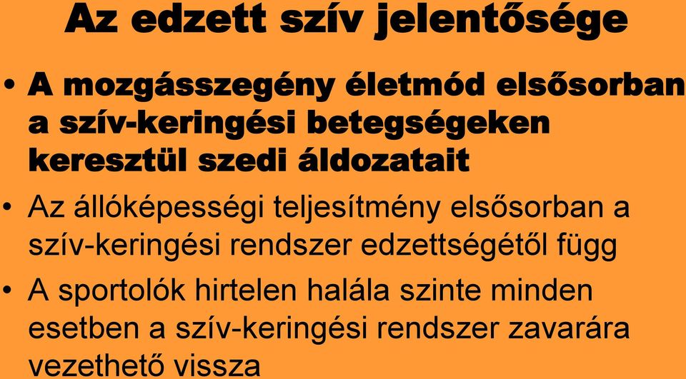 teljesítmény elsősorban a szív-keringési rendszer edzettségétől függ A