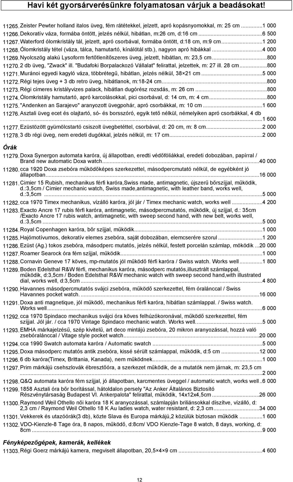 Ólomkristály tétel (váza, tálca, hamutartó, kínálótál stb.), nagyon apró hibákkal...4 000 11269.Nyolcszög alakú Lysoform fertőtlenítőszeres üveg, jelzett, hibátlan, m: 23,5 cm...800 11270.