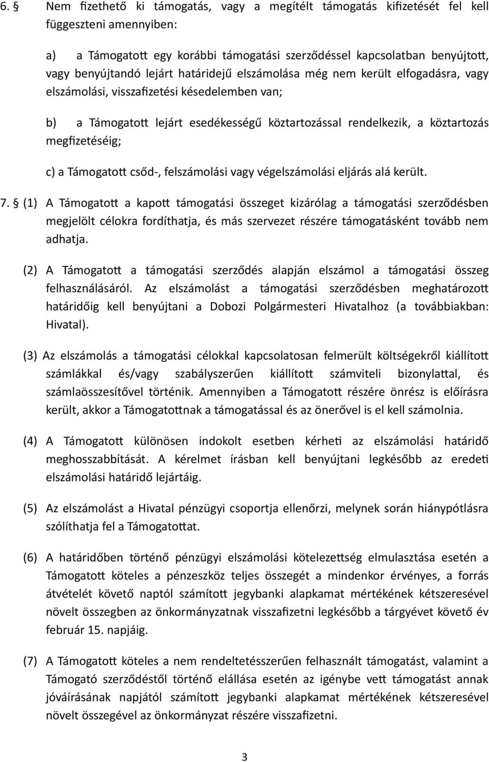 megfizetéséig; c) a Támogatot csőd-, felszámolási vagy végelszámolási eljárás alá került. 7.