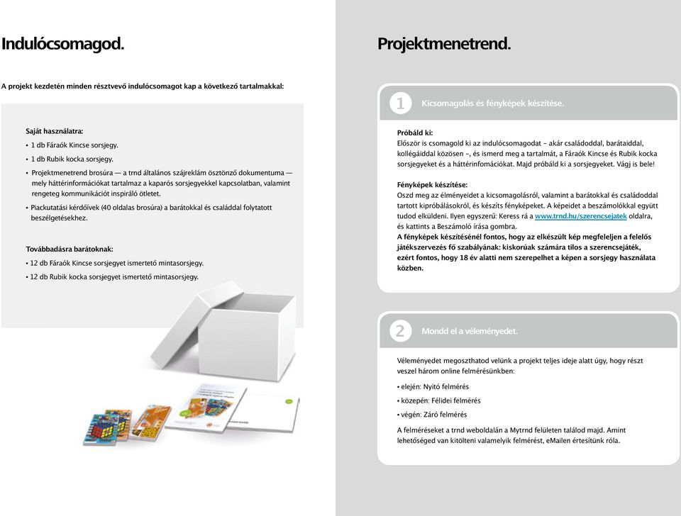 Projektmenetrend brosúra a trnd általános szájreklám ösztönző dokumentuma mely háttérinformációkat tartalmaz a kaparós sorsjegyekkel kapcsolatban, valamint rengeteg kommunikációt inspiráló ötletet.