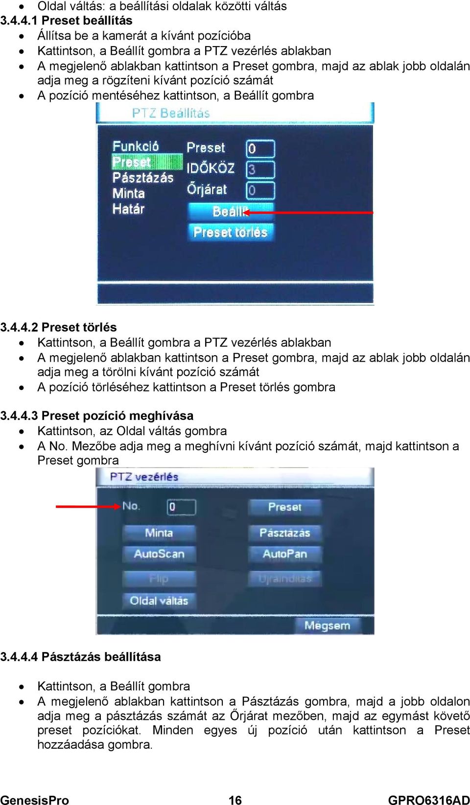 a rögzíteni kívánt pozíció számát A pozíció mentéséhez kattintson, a Beállít gombra 3.4.