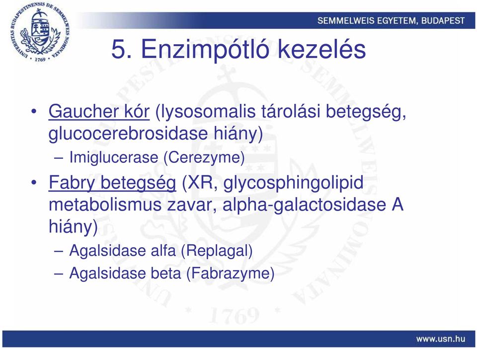 Fabry betegség (XR, glycosphingolipid metabolismus zavar,