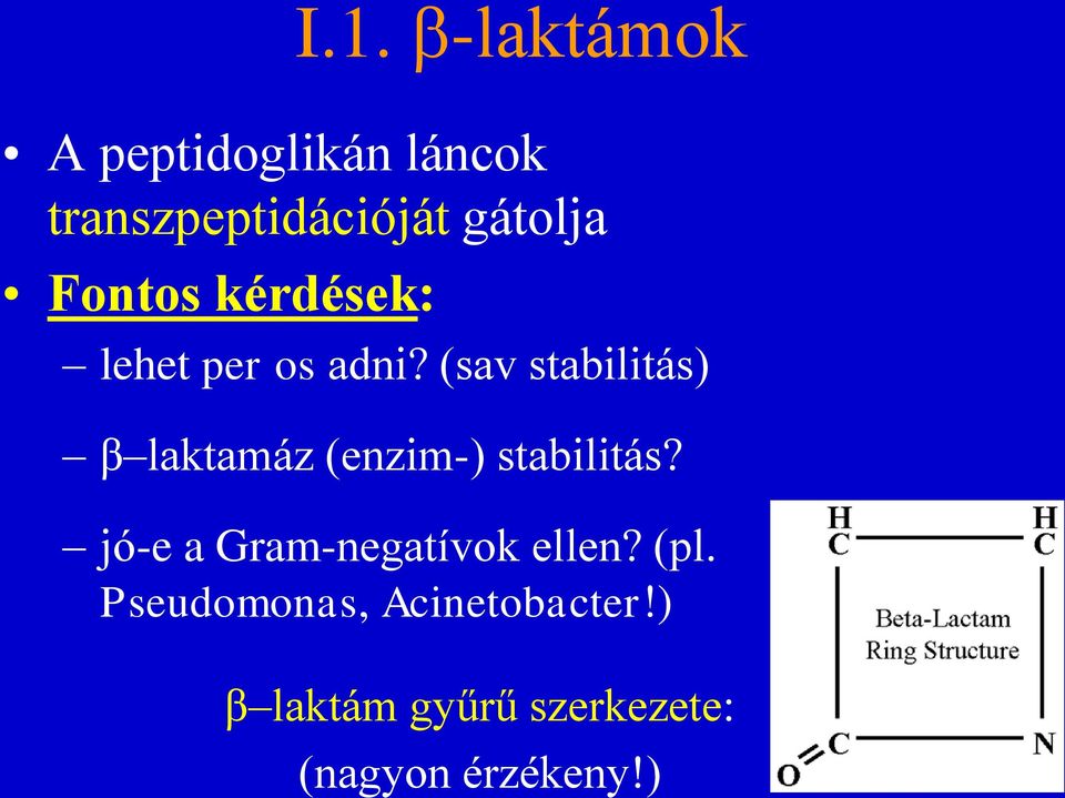 (sav stabilitás) β laktamáz (enzim-) stabilitás?