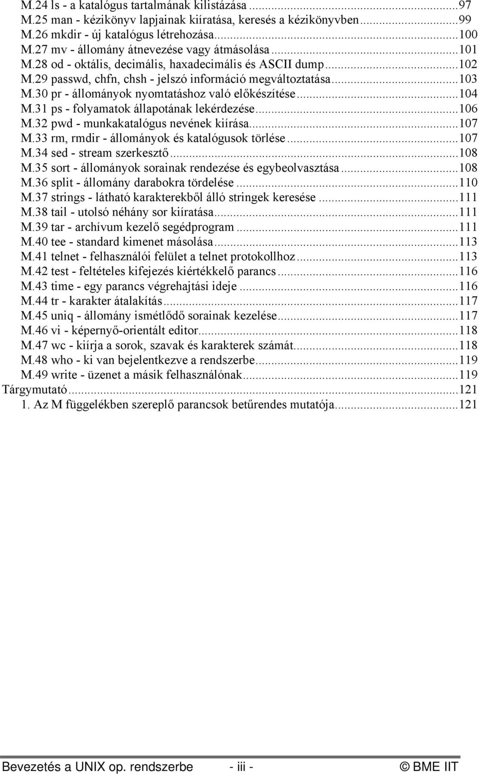 30 pr - állományok nyomtatáshoz való előkészítése...104 M.31 ps - folyamatok állapotának lekérdezése...106 M.32 pwd - munkakatalógus nevének kiírása...107 M.