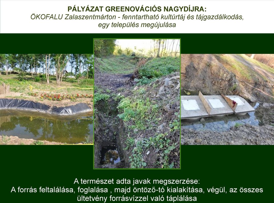 öntöző-tó kialakítása, végül, az