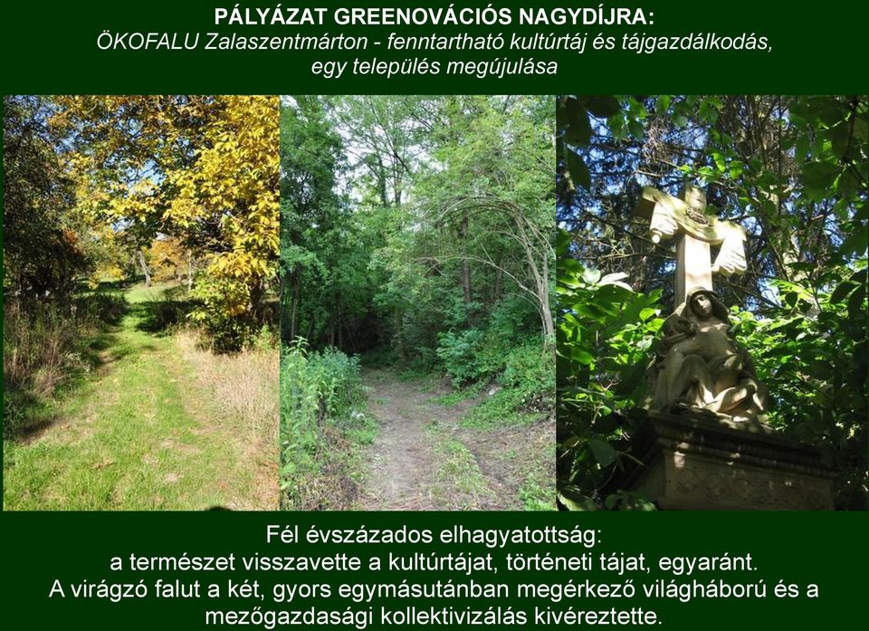 A virágzó falut a két, gyors egymásutánban megérkező