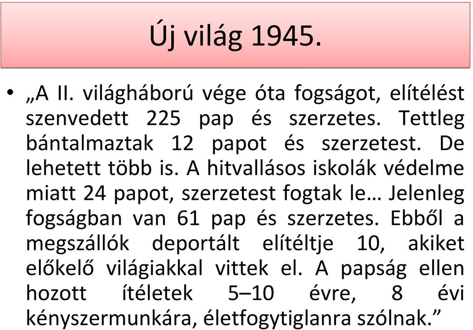 A hitvallásos iskolák védelme miatt 24 papot, szerzetest fogtak le Jelenleg fogságban van 61 pap és szerzetes.