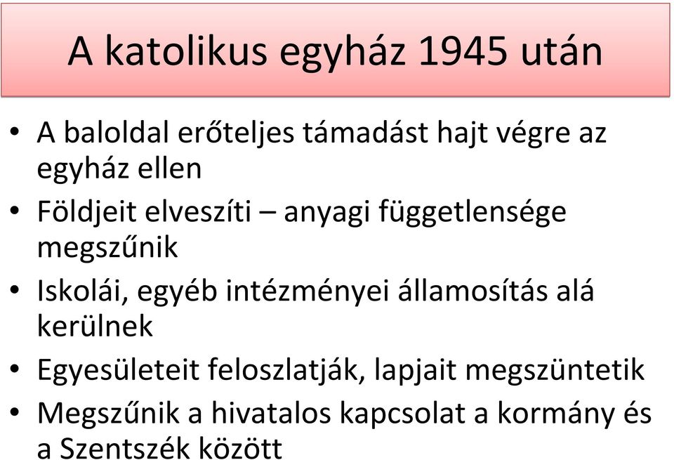 egyéb intézményei államosítás alá kerülnek Egyesületeit feloszlatják,