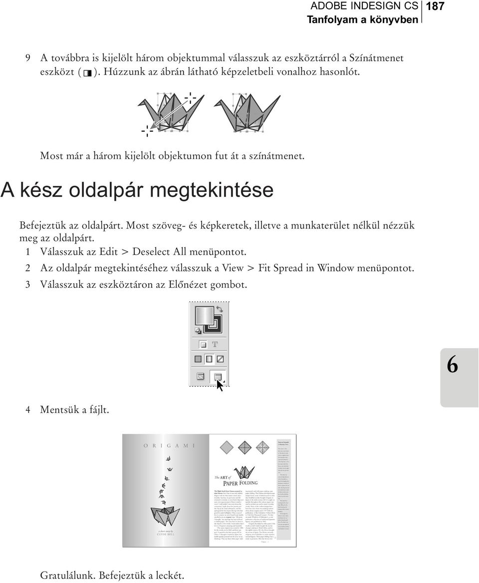A kész oldalpár megtekintése Befejeztük az oldalpárt. Most szöveg- és képkeretek, illetve a munkaterület nélkül nézzük meg az oldalpárt.