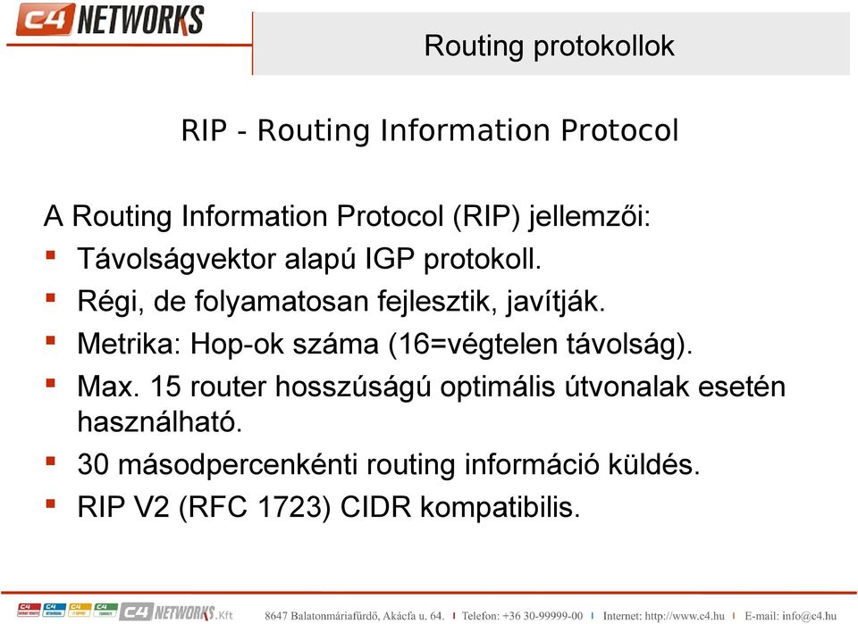 Metrika: Hop-ok száma (16=végtelen távolság). Max.