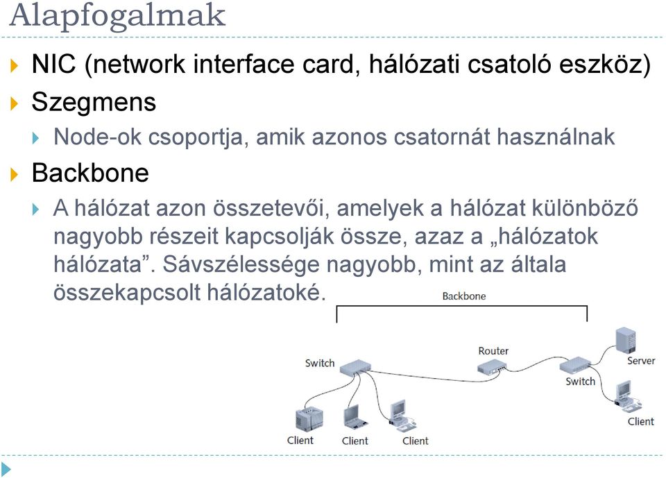 összetevői, amelyek a hálózat különböző nagyobb részeit kapcsolják össze, azaz