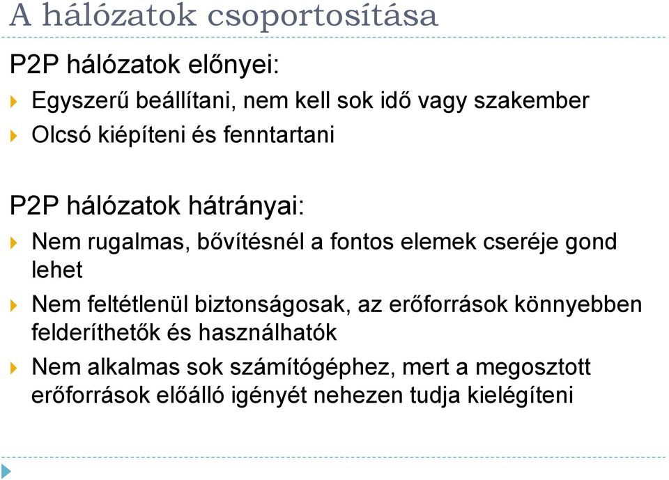 cseréje gond lehet Nem feltétlenül biztonságosak, az erőforrások könnyebben felderíthetők és