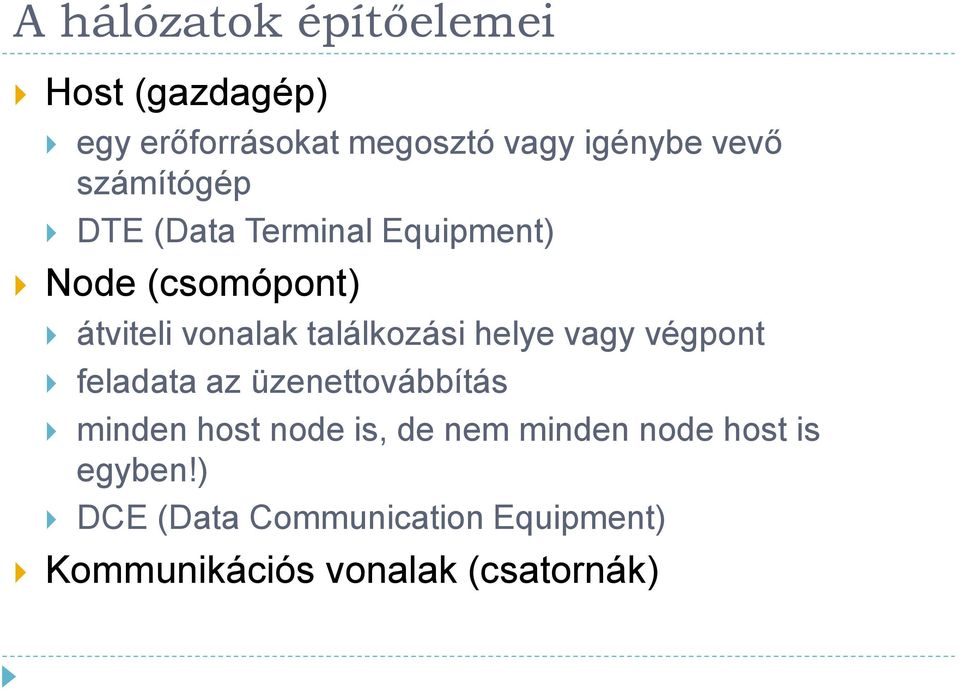 helye vagy végpont feladata az üzenettovábbítás minden host node is, de nem minden