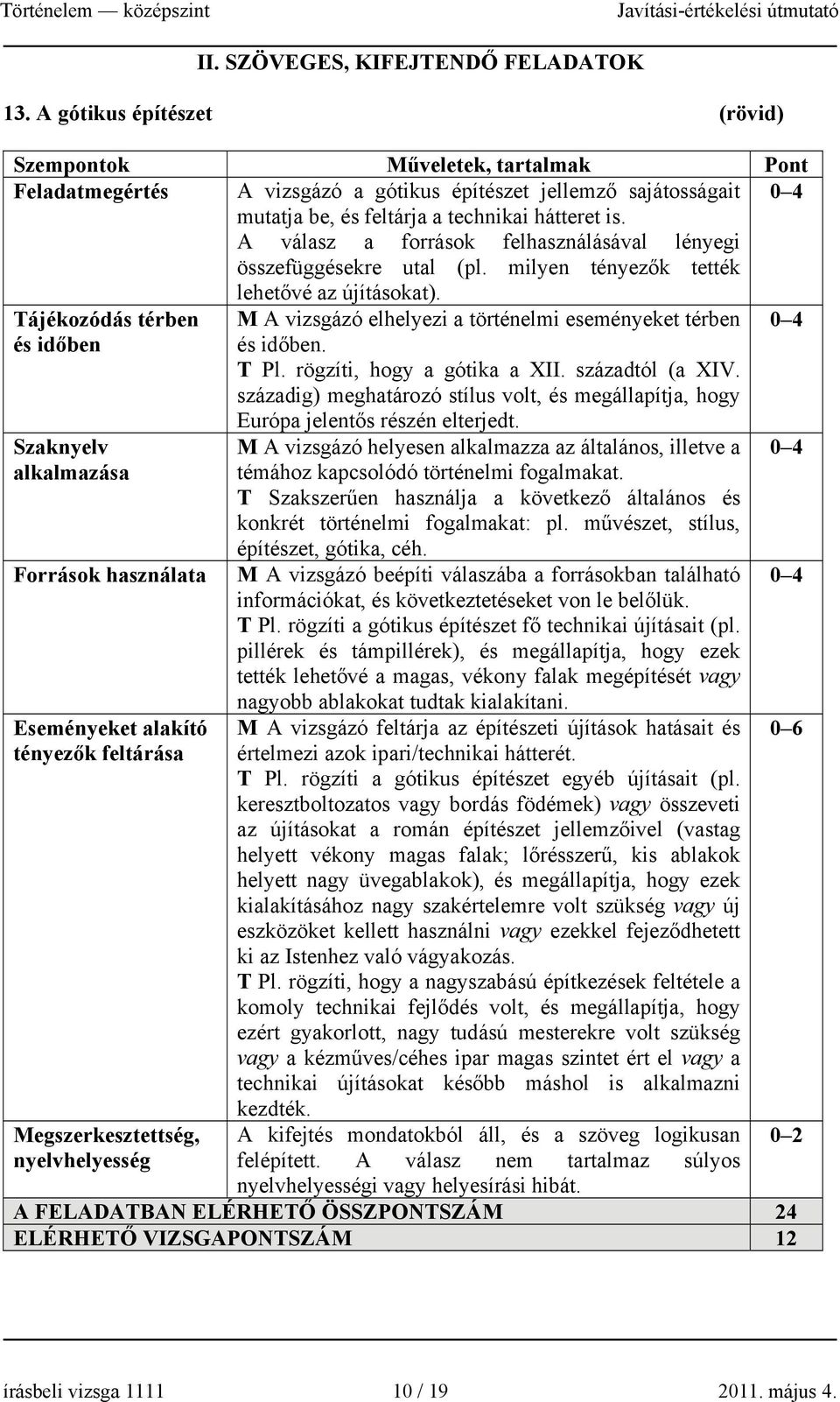 A válasz a források felhasználásával lényegi összefüggésekre utal (pl. milyen tényezők tették lehetővé az újításokat).