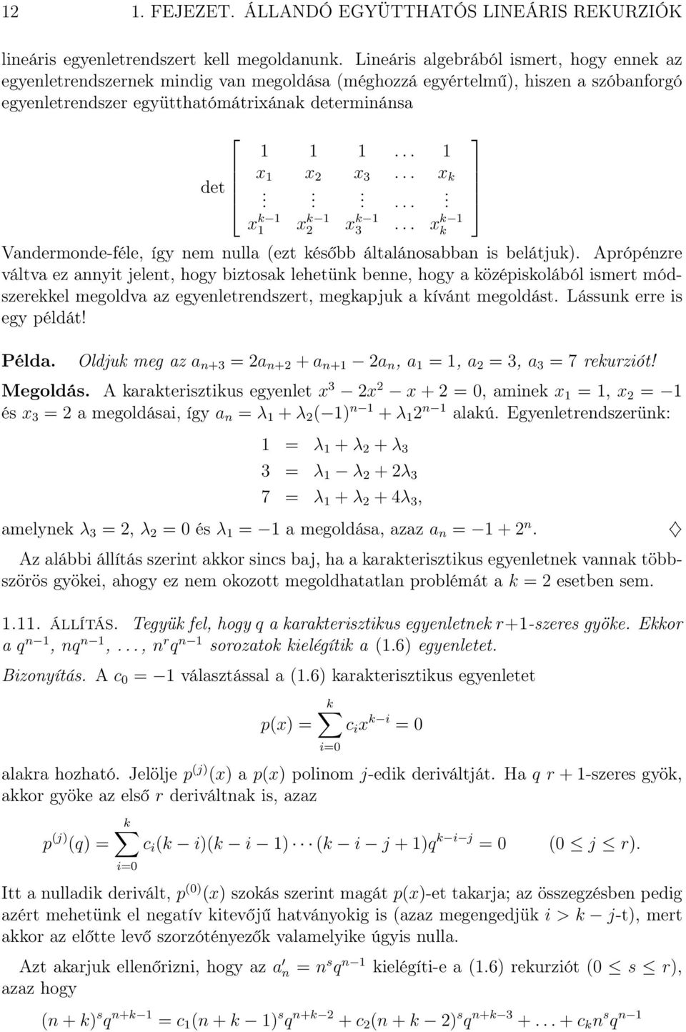 .. x k det....... x k 1 1 x k 1 2 x k 1 3... x k 1 k Vandermonde-féle, így nem nulla (ezt később általánosabban is belátjuk).