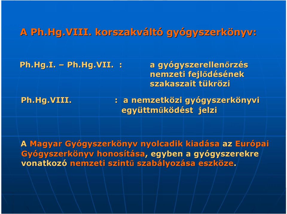 a gyógyszerellenőrzés nemzeti fejlődésének szakaszait tükrözi : a nemzetközi