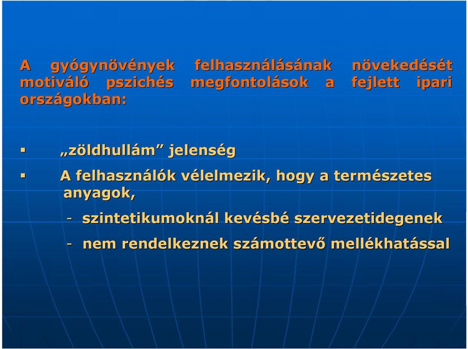 felhasználók vélelmezik, hogy a természetes anyagok, -