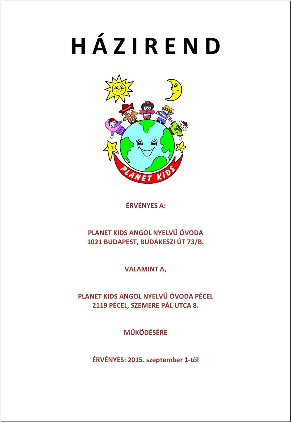 VALAMINT A, PLANET KIDS ANGOL NYELVŰ ÓVODA PÉCEL 2119