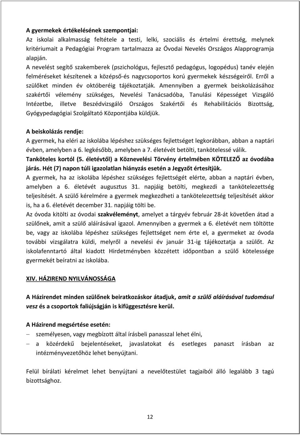 Erről a szülőket minden év októberéig tájékoztatják.