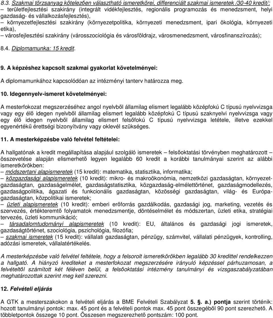 (városszociológia és városföldrajz, városmenedzsment, városfinanszírozás); 8.4. Diplomamunka: 15 kredit. 9.