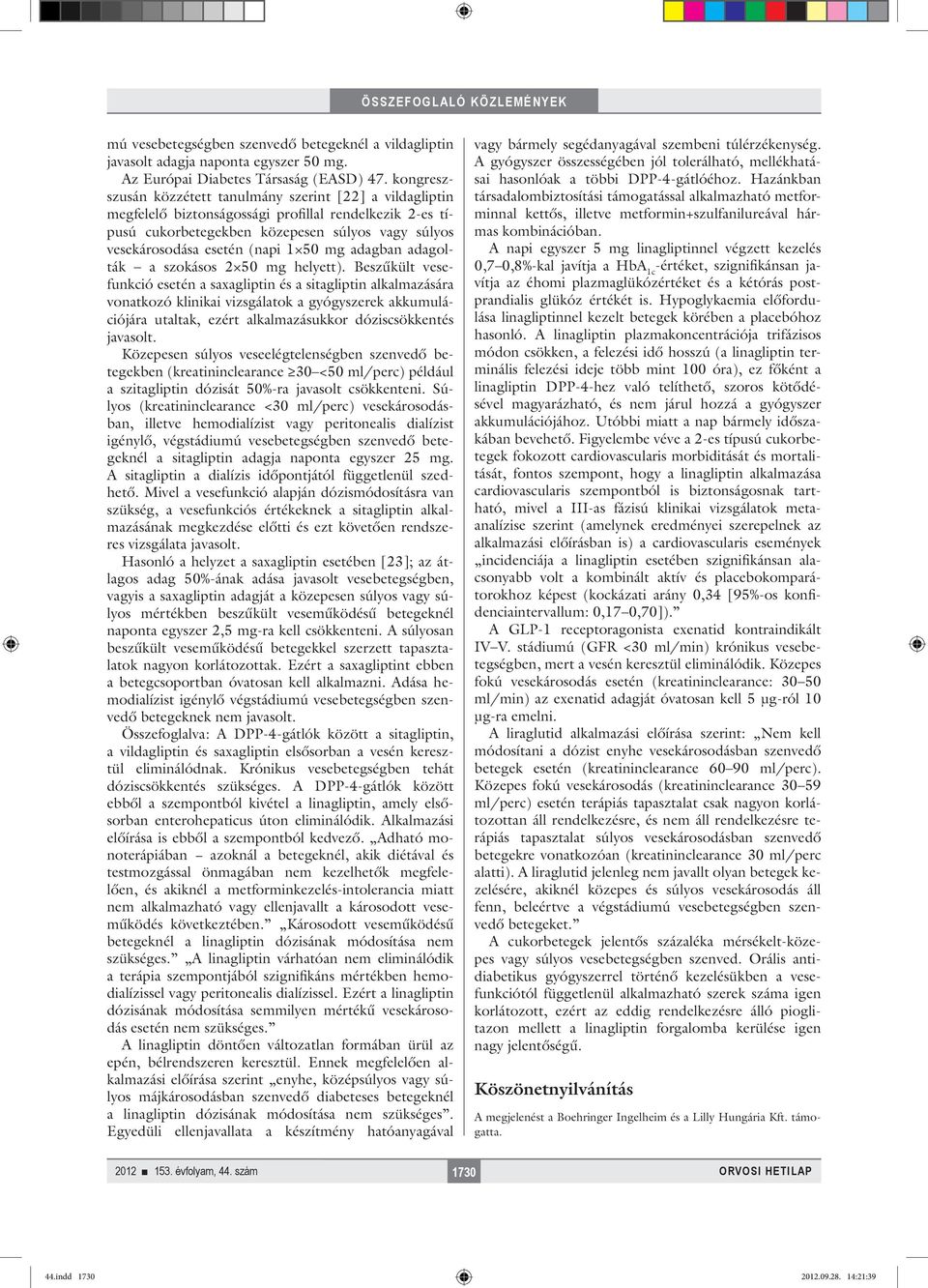50 mg adagban adagolták a szokásos 2 50 mg helyett).