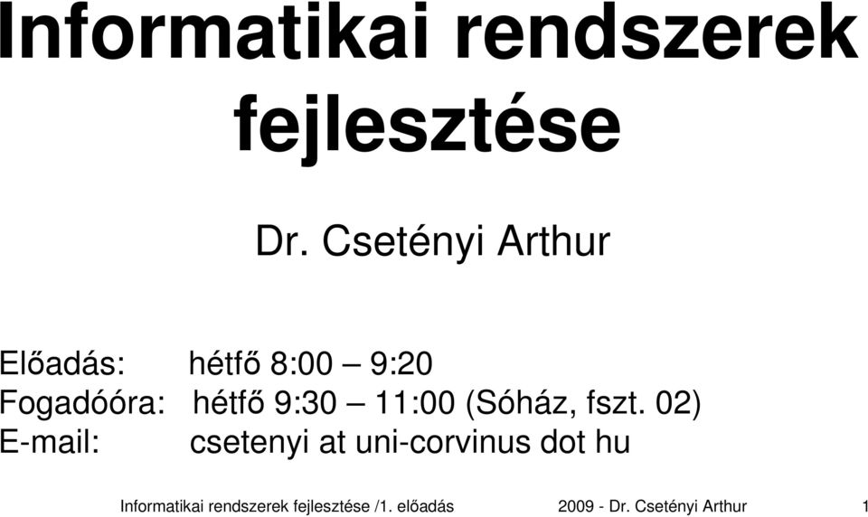 9:30 11:00 (Sóház, fszt.