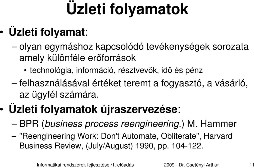 Üzleti folyamatok újraszervezése: BPR (business process reengineering.) M.