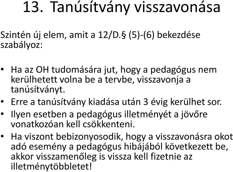 tanúsítványt. Erre a tanúsítvány kiadása után 3 évig kerülhet sor.