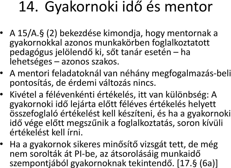 A mentori feladatoknál van néhány megfogalmazás-beli pontosítás, de érdemi változás nincs.