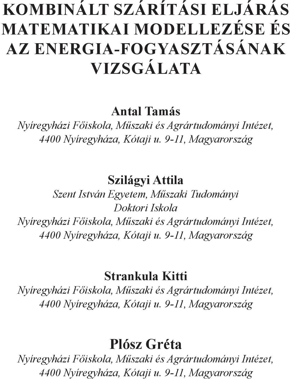 9-11, Magyarország Szilágyi Attila Szent István Egyetem, Műszaki Tudományi Doktori Iskola Nyíregyházi Főiskola, Műszaki és Agrártudományi  9-11,