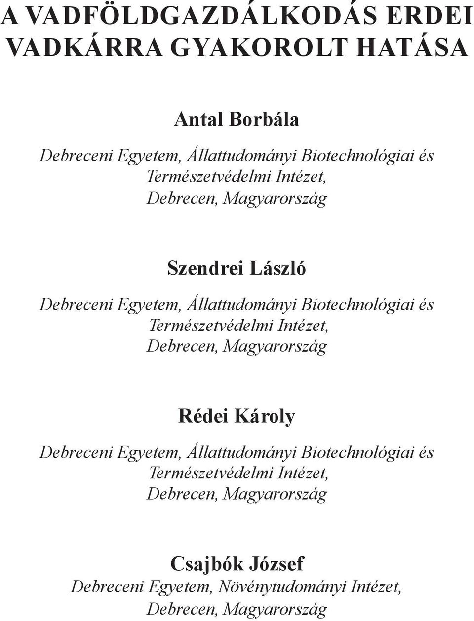 Természetvédelmi Intézet, Debrecen, Magyarország Rédei Károly Debreceni Egyetem, Állattudományi Biotechnológiai és