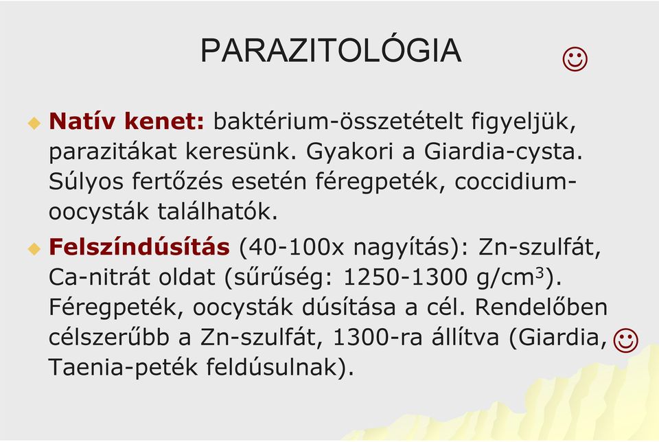 Felszíndúsítás (40-100x nagyítás): Zn-szulfát, Ca-nitrát oldat (sűrűség: 1250-13001300 g/cm 3 ).