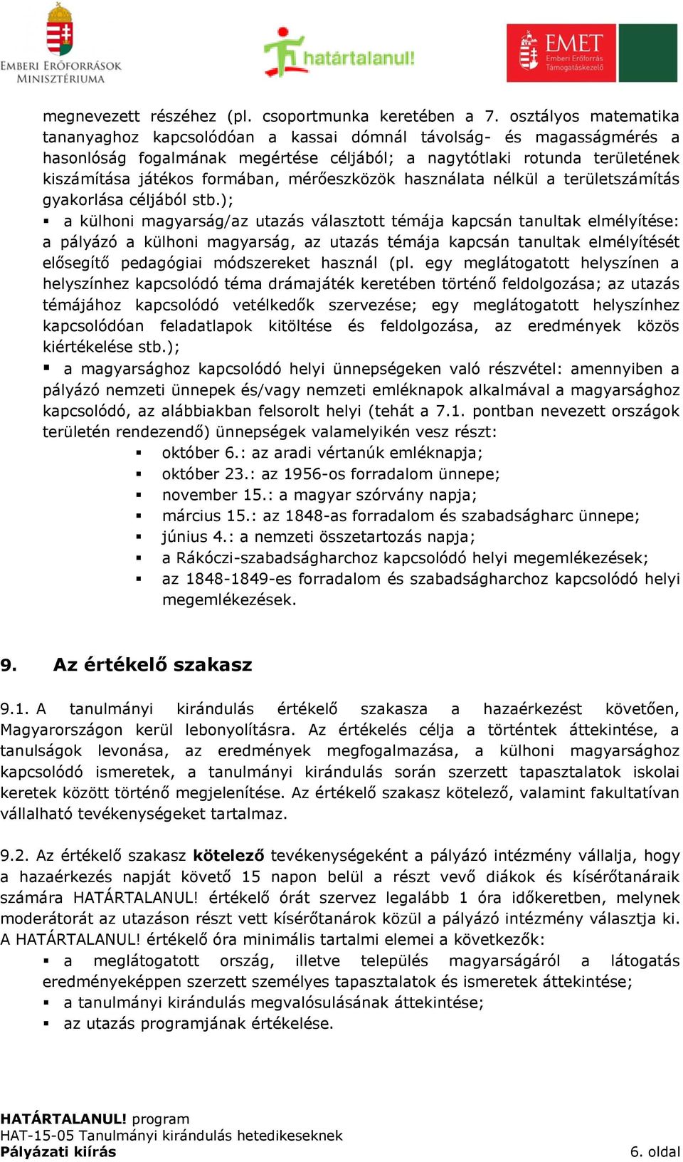 mérőeszközök használata nélkül a területszámítás gyakorlása céljából stb.