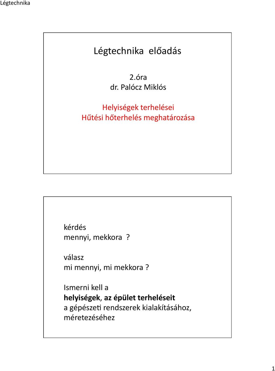 meghatározása kérdés mennyi, mekkora?