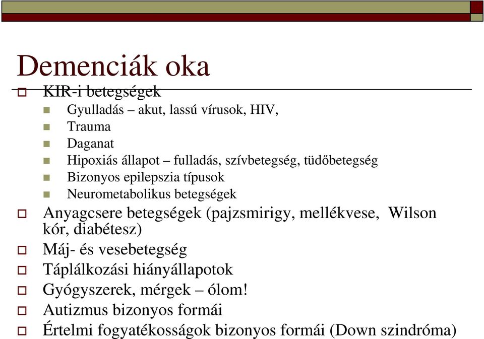 betegségek (pajzsmirigy, mellékvese, Wilson kór, diabétesz) Máj- és vesebetegség Táplálkozási