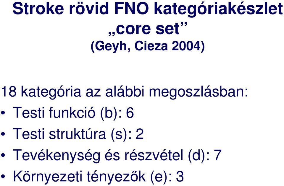 Testi funkció (b): 6 Testi struktúra (s): 2