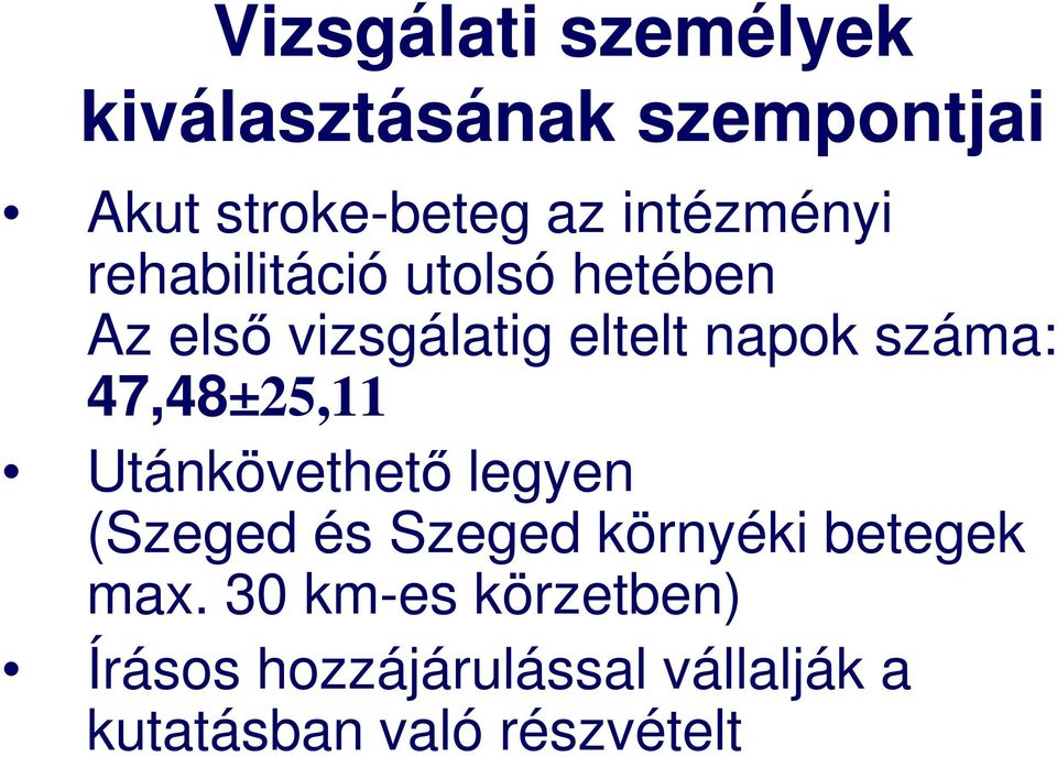száma: 47,48±25,11 Utánkövethető legyen (Szeged és Szeged környéki betegek