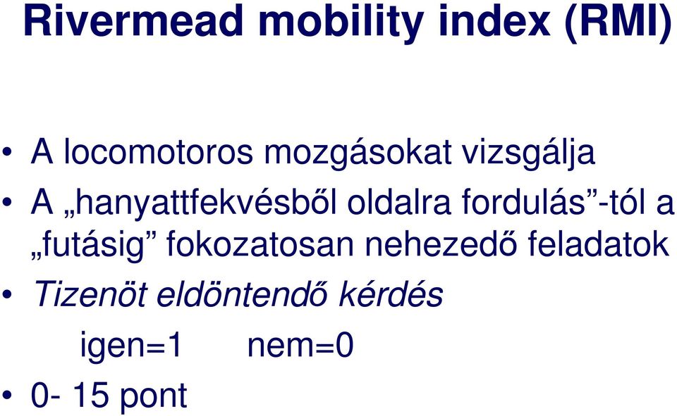 fordulás -tól a futásig fokozatosan nehezedő