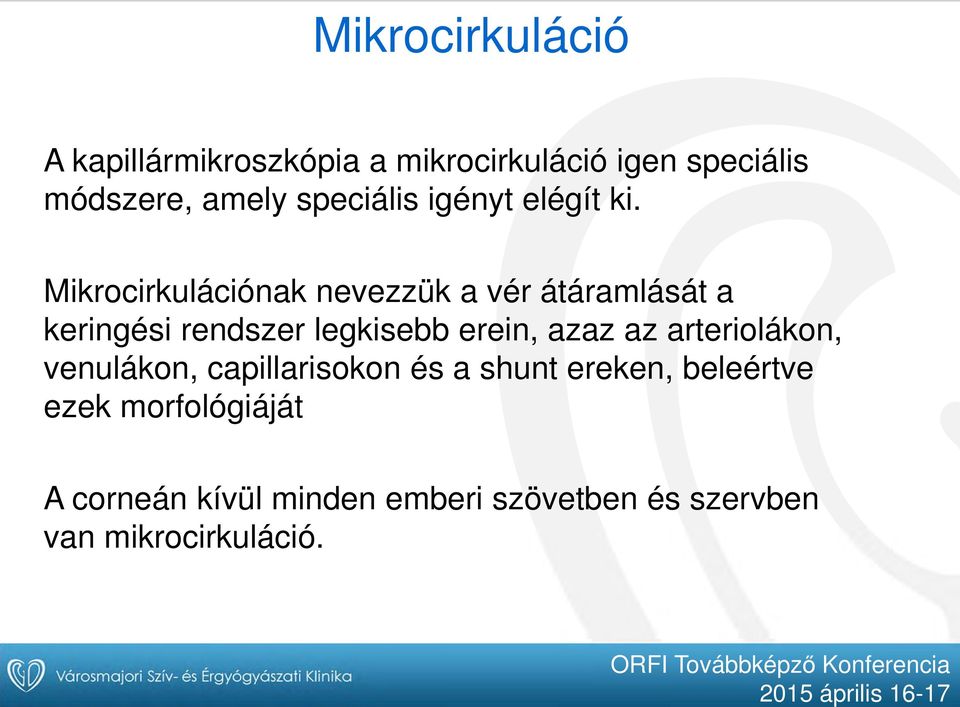 Mikrocirkulációnak nevezzük a vér átáramlását a keringési rendszer legkisebb erein, azaz az