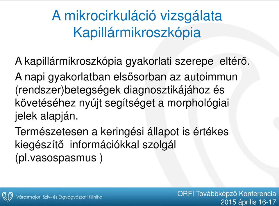 A napi gyakorlatban elsősorban az autoimmun (rendszer)betegségek diagnosztikájához és