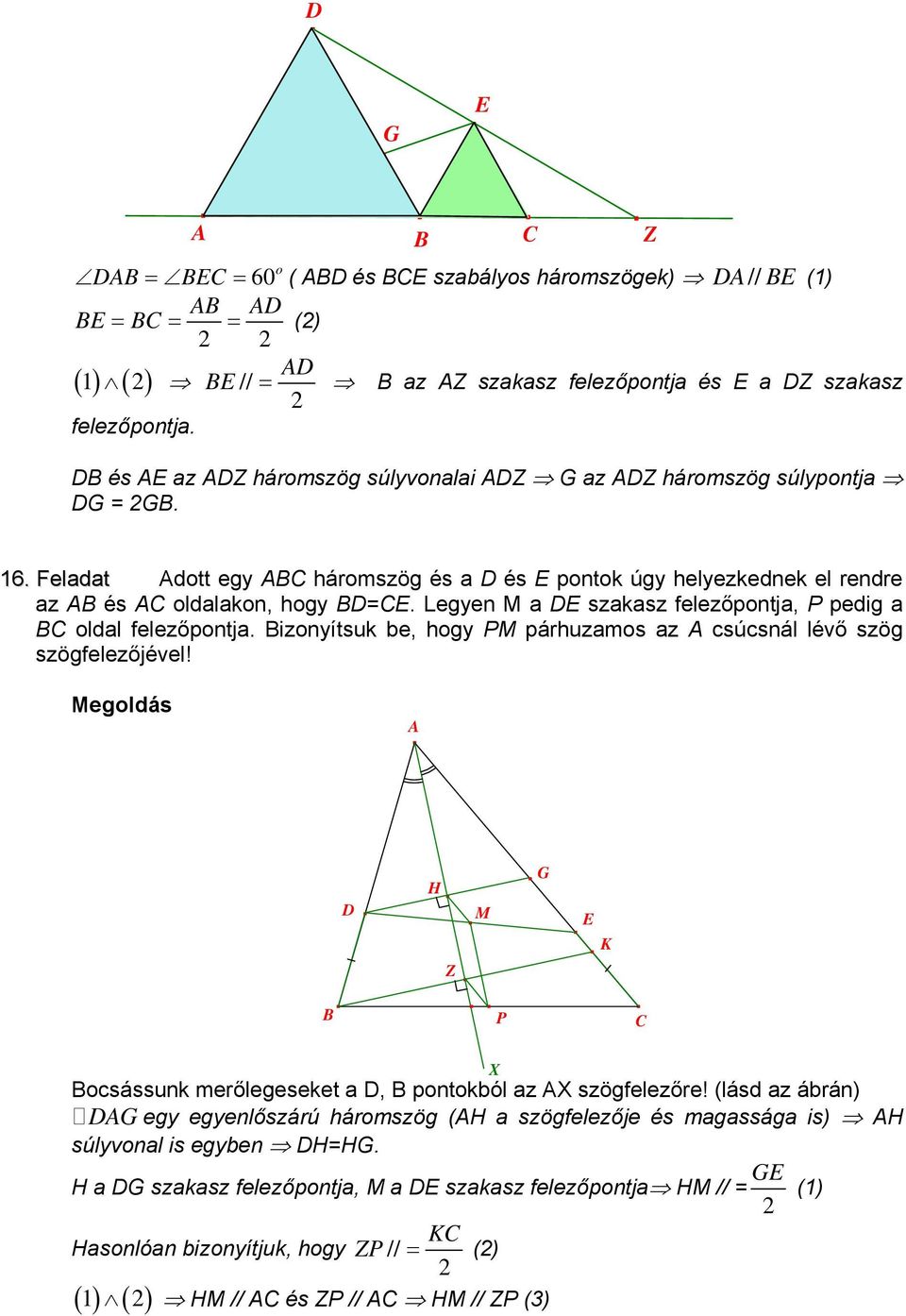 Legyen M a szakasz felezőpontja, P pedig a oldal felezőpontja. izonyítsuk be, hogy PM párhuzamos az csúcsnál lévő szög szögfelezőjével!