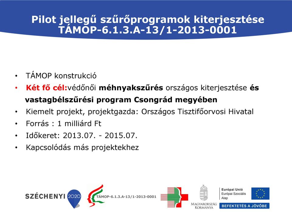 Csongrád megyében Kiemelt projekt, projektgazda: Országos Tisztifőorvosi