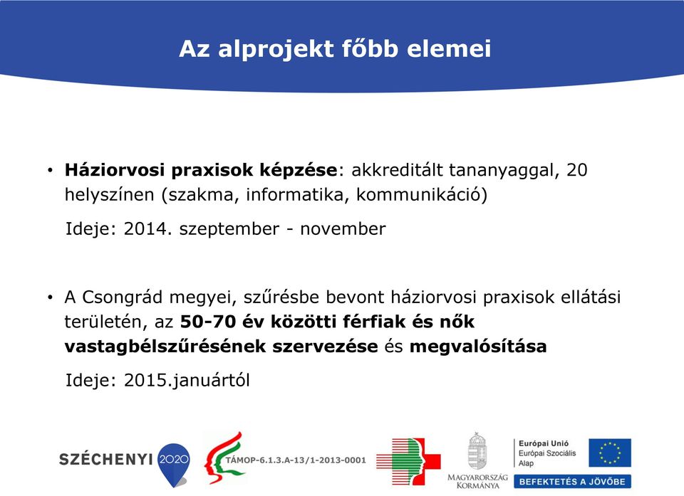 szeptember - november A Csongrád megyei, szűrésbe bevont háziorvosi praxisok ellátási