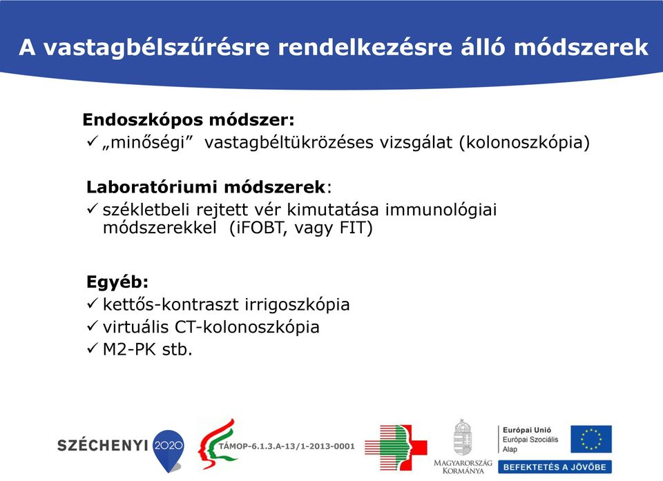 módszerek: székletbeli rejtett vér kimutatása immunológiai módszerekkel