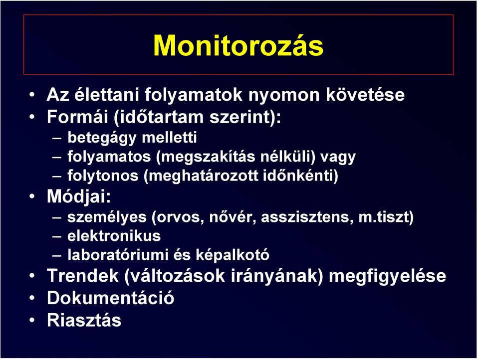 időnkénti) Módjai: személyes (orvos, nővér, asszisztens, m.