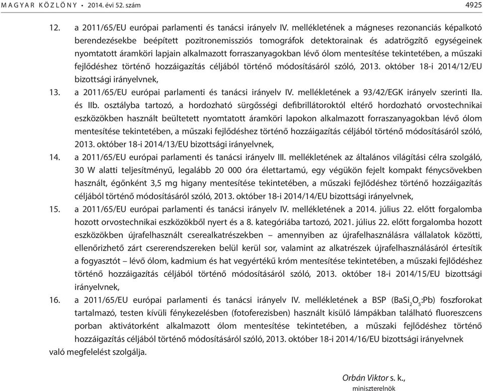 lévő ólom mentesítése tekintetében, a műszaki fejlődéshez történő hozzáigazítás céljából történő módosításáról szóló, 2013. október 18-i 2014/12/EU bizottsági irányelvnek, 13.