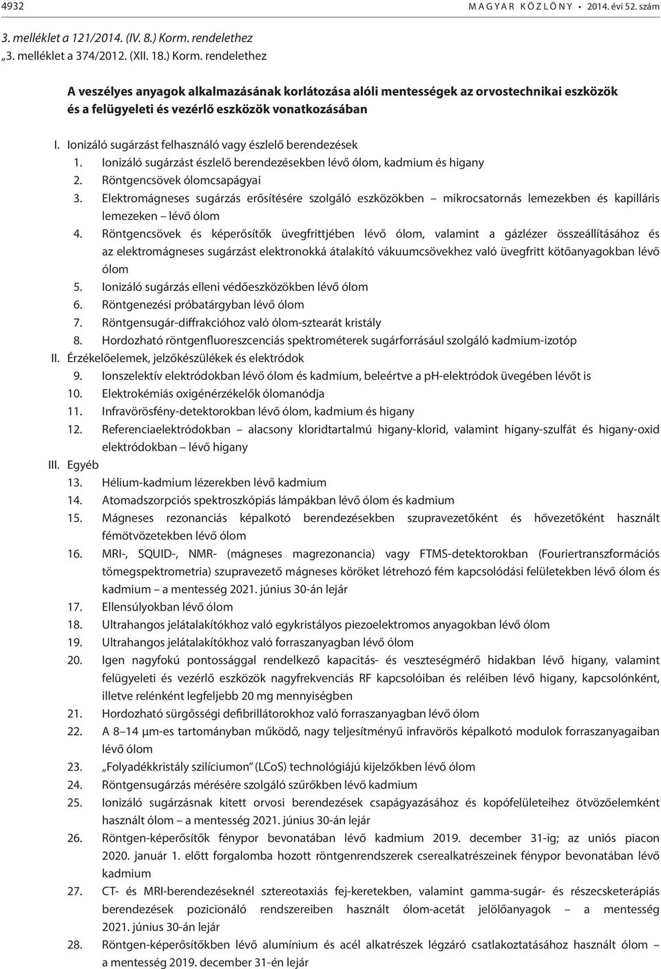 rendelethez A veszélyes anyagok alkalmazásának korlátozása alóli mentességek az orvostechnikai eszközök és a felügyeleti és vezérlő eszközök vonatkozásában I.